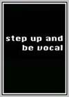 Step Up and Be Vocal